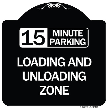 Signmission 15 Minute Parking Loading and Unloading Zone Heavy-Gauge Aluminum Sign, 18" x 18", BW-1818-24596 A-DES-BW-1818-24596